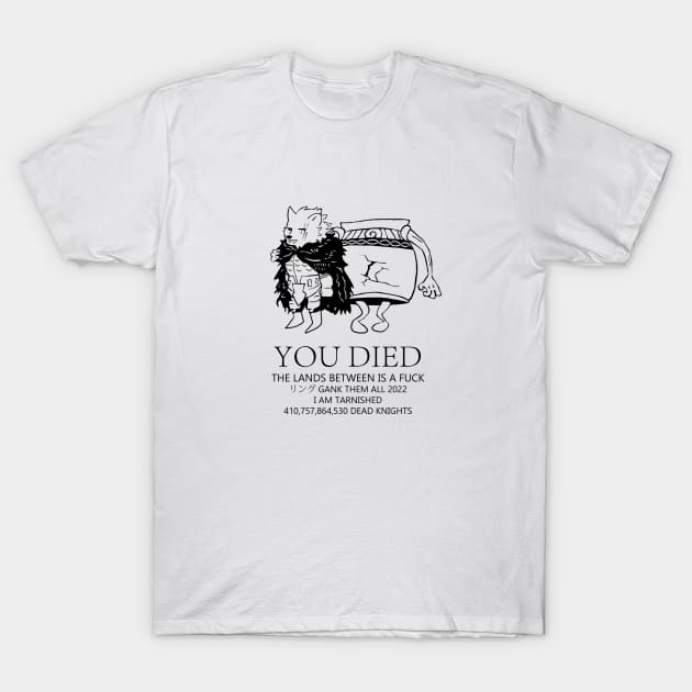 born to die world is a fuck but elden ring T-Shirt by BoneDryFunnies